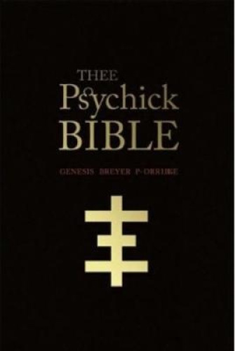Thee Psychick Bible: Thee Apocryphal Sciptures Ov Genesis Breyer P-Orrige and