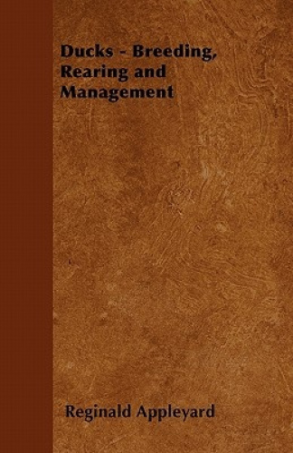 Ducks - Breeding, Rearing and Management by Appleyard, Reginald [Paperback]