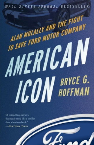 American Icon: Alan Mulally and the Fight to Save Ford Motor Company [Paperback]