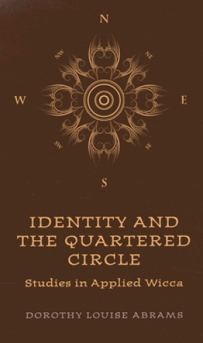 Identity and the Quartered Circle: Studies in Applied Wicca [Paperback]