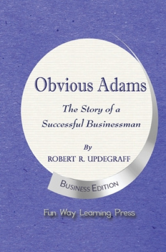 Obvious Adams: The Story of a Successful Businessman by Robert R. Updegraff