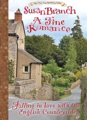 A Fine Romance: Falling in Love with the English Countryside by Susan Branch