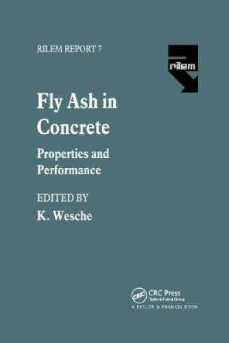 Fly Ash in Concrete: Properties and Performance by K. Wesche [Paperback]