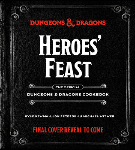 Heroes' Feast (Dungeons and Dragons): The Official D and D Cookbook [Hardback]