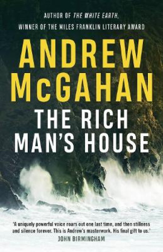 The Rich Man's House by Andrew McGahan [Paperback]