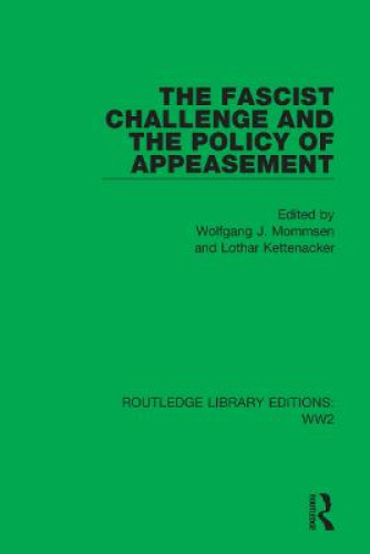The Fascist Challenge and the Policy of Appeasement (Routledge Library