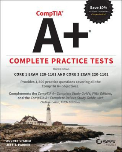 COMPTIA A+ COMPLETE Practice Tests - Core 1 Exam 220-1101 and Core 2 ...