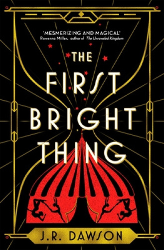 The First Bright Thing by J. R. Dawson [Paperback]