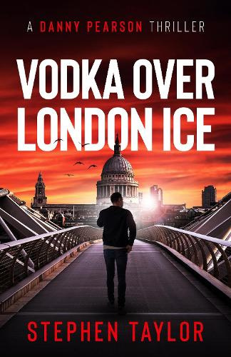 Vodka Over London Ice (Danny Pearson Thriller Series The) by Taylor, Stephen