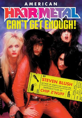 American Hair Metal: Can't Get Enough! by Steven Blush [Paperback]