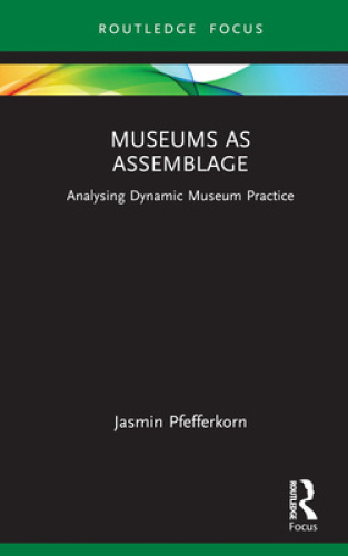 Museums as Assemblage: Practice and Potential (Museums in Focus) [Hardback]