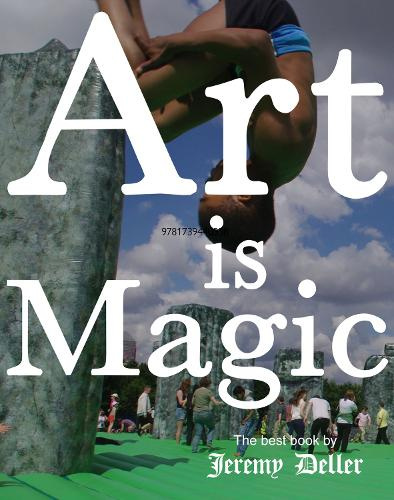 Art is Magic: The best book by Jeremy Deller by Jeremy Deller [Paperback]