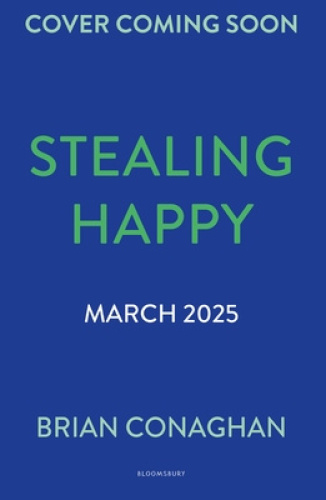 Stealing Happy by Conaghan, Brian [Paperback]